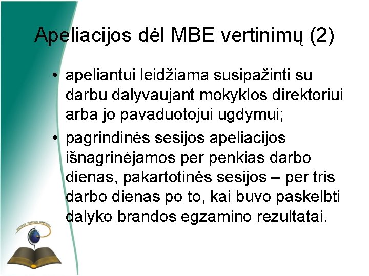 Apeliacijos dėl MBE vertinimų (2) • apeliantui leidžiama susipažinti su darbu dalyvaujant mokyklos direktoriui