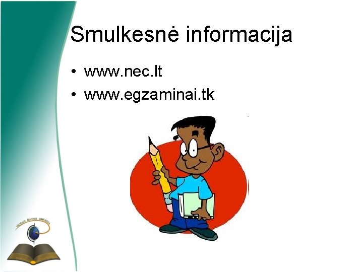 Smulkesnė informacija • www. nec. lt • www. egzaminai. tk 