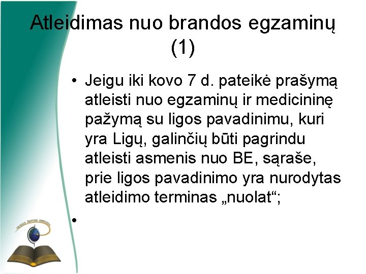 Atleidimas nuo brandos egzaminų (1) • Jeigu iki kovo 7 d. pateikė prašymą atleisti