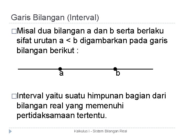 Garis Bilangan (Interval) �Misal dua bilangan a dan b serta berlaku sifat urutan a
