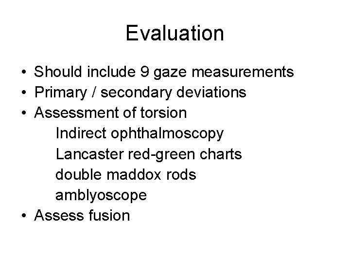 Evaluation • Should include 9 gaze measurements • Primary / secondary deviations • Assessment