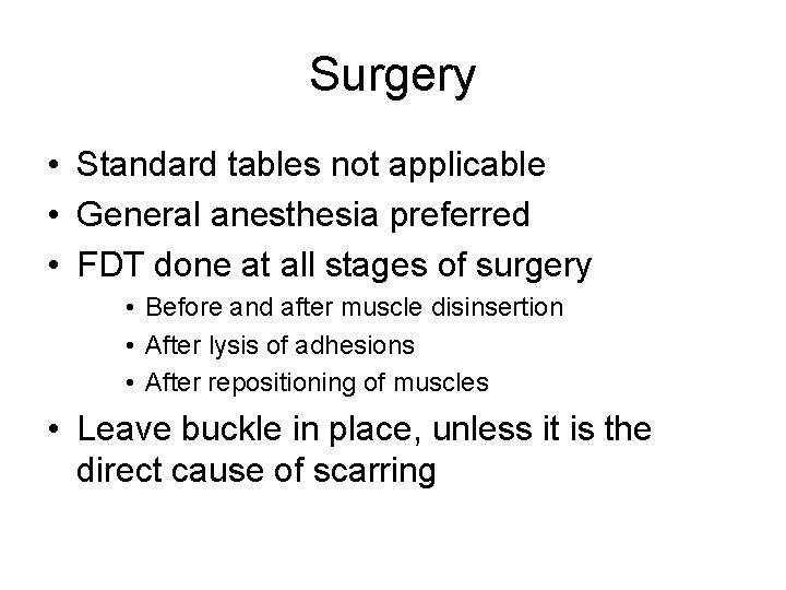 Surgery • Standard tables not applicable • General anesthesia preferred • FDT done at