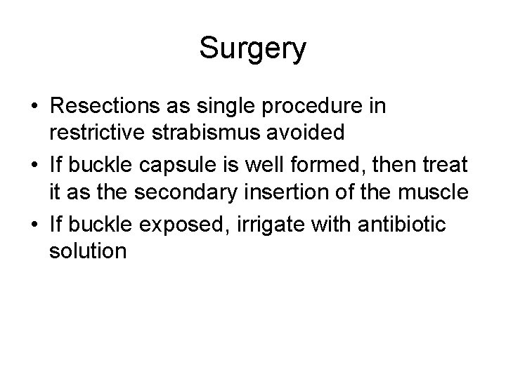 Surgery • Resections as single procedure in restrictive strabismus avoided • If buckle capsule