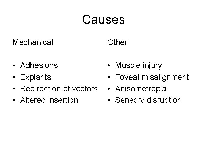 Causes Mechanical Other • • Adhesions Explants Redirection of vectors Altered insertion Muscle injury