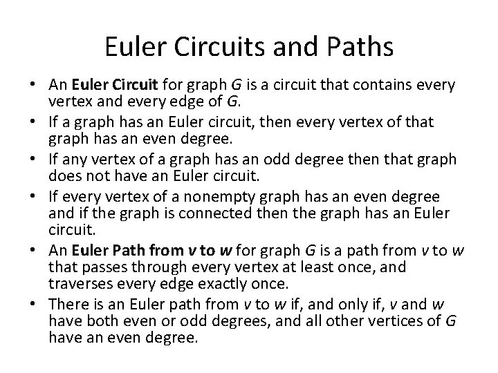 Euler Circuits and Paths • An Euler Circuit for graph G is a circuit