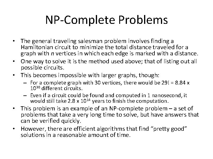 NP-Complete Problems • The general traveling salesman problem involves finding a Hamiltonian circuit to