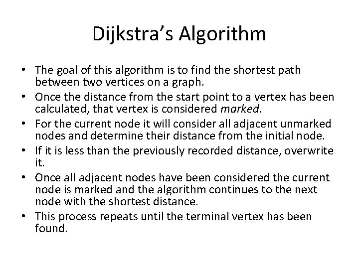 Dijkstra’s Algorithm • The goal of this algorithm is to find the shortest path
