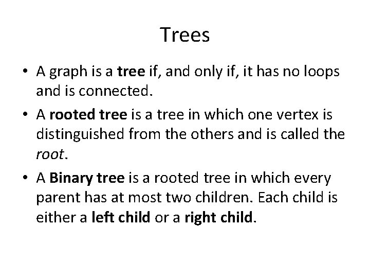 Trees • A graph is a tree if, and only if, it has no