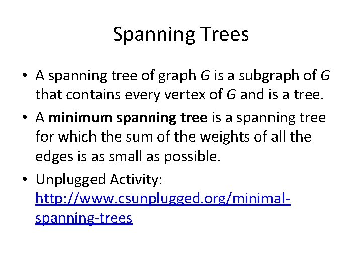 Spanning Trees • A spanning tree of graph G is a subgraph of G