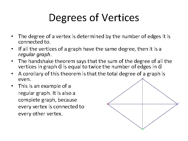 Degrees of Vertices • The degree of a vertex is determined by the number
