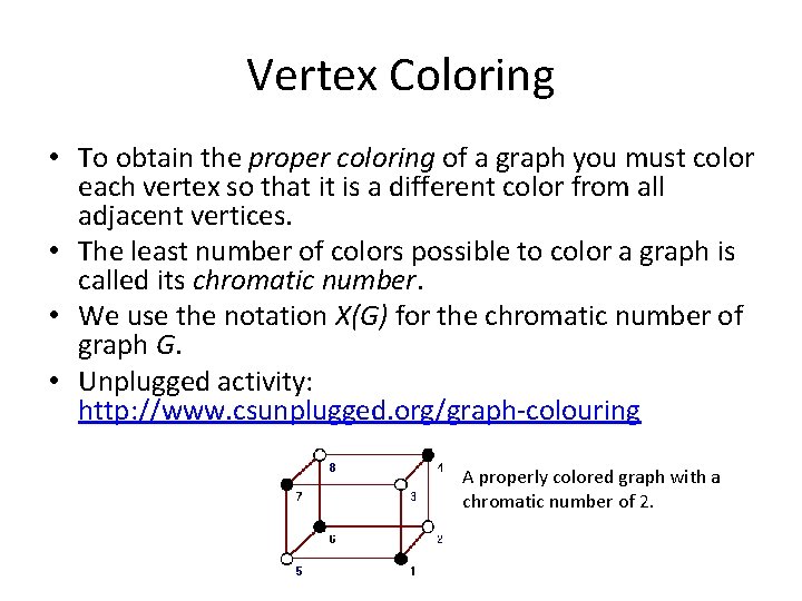 Vertex Coloring • To obtain the proper coloring of a graph you must color