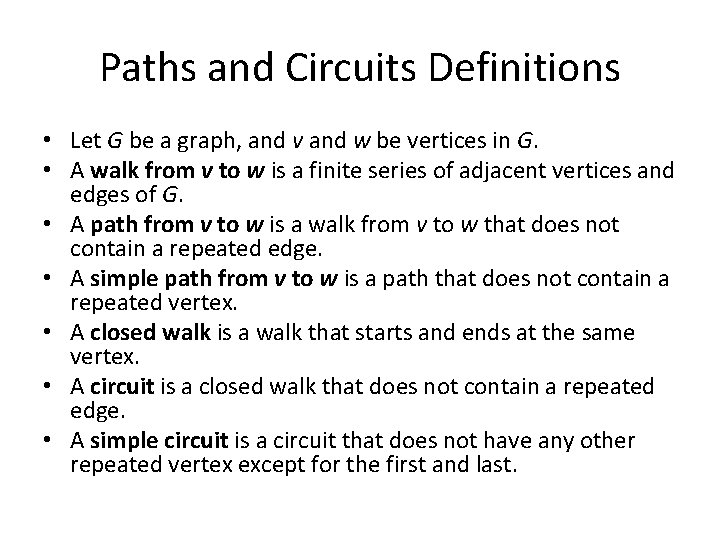 Paths and Circuits Definitions • Let G be a graph, and v and w