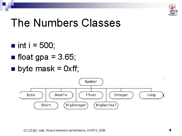 The Numbers Classes int i = 500; n float gpa = 3. 65; n The Numbers Classes int i = 500; n float gpa = 3. 65; n
