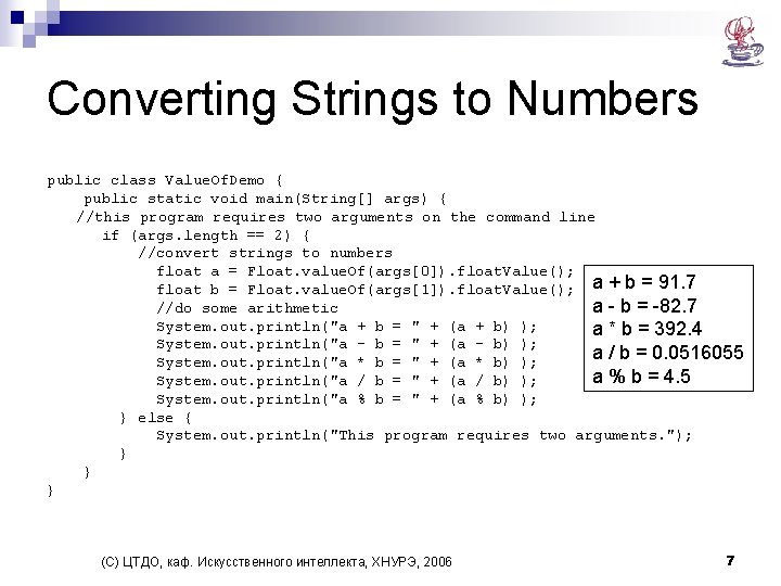 Converting Strings to Numbers public class Value. Of. Demo { public static void main(String[]