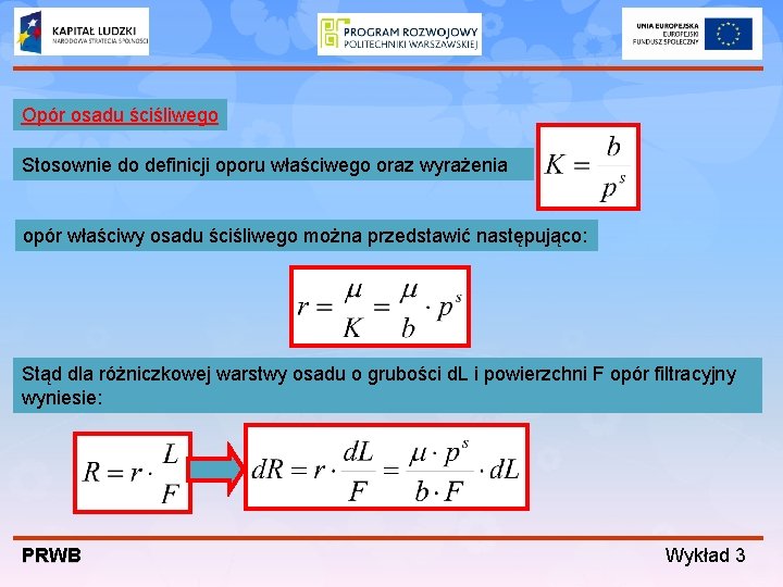 Opór osadu ściśliwego Stosownie do definicji oporu właściwego oraz wyrażenia opór właściwy osadu ściśliwego