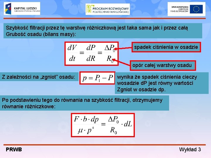 Szybkość filtracji przez tę warstwę różniczkową jest taka sama jak i przez całą Grubość