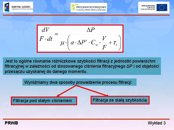 Jest to ogólne równanie różniczkowe szybkości filtracji z jednostki powierzchni filtracyjnej w zależności od