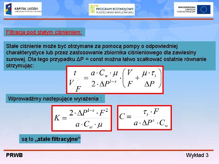 Filtracja pod stałym ciśnieniem: Stałe ciśnienie może być otrzymane za pomocą pompy o odpowiedniej