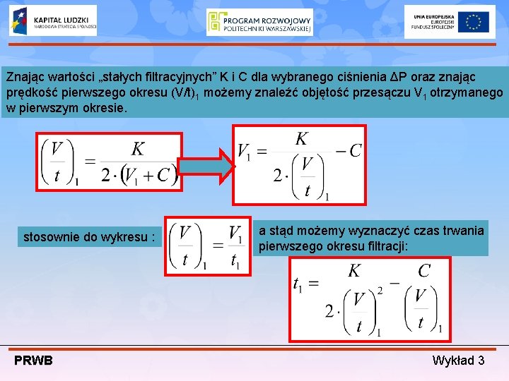 Znając wartości „stałych filtracyjnych” K i C dla wybranego ciśnienia ΔP oraz znając prędkość