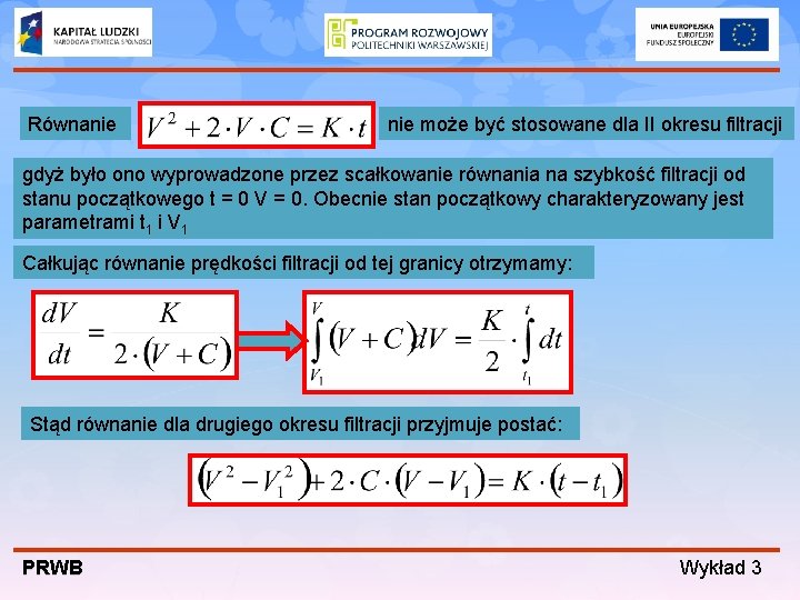 Równanie może być stosowane dla II okresu filtracji gdyż było ono wyprowadzone przez scałkowanie