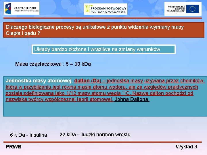 Dlaczego biologiczne procesy są unikatowe z punktu widzenia wymiany masy Ciepła i pędu ?