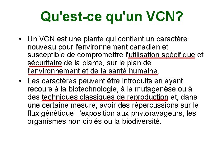 Qu'est-ce qu'un VCN? • Un VCN est une plante qui contient un caractère nouveau