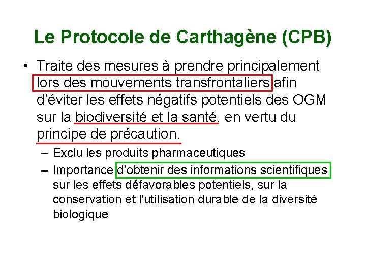 Le Protocole de Carthagène (CPB) • Traite des mesures à prendre principalement lors des