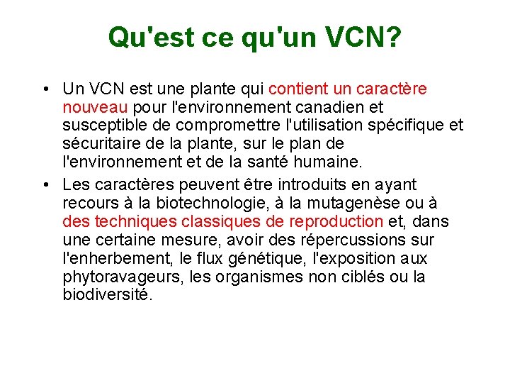 Qu'est ce qu'un VCN? • Un VCN est une plante qui contient un caractère
