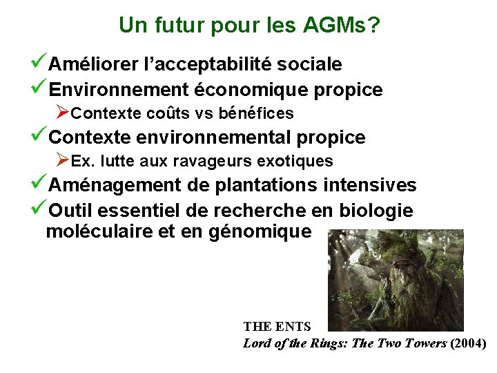 Un futur pour les AGMs? üAméliorer l’acceptabilité sociale üEnvironnement économique propice ØContexte coûts vs