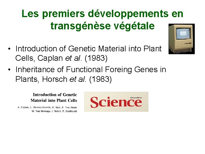 Les premiers développements en transgénèse végétale • Introduction of Genetic Material into Plant Cells,