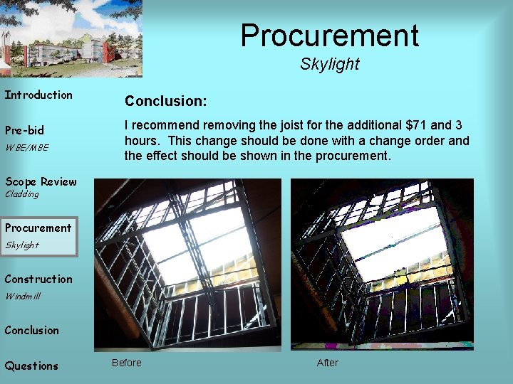 Procurement Skylight Introduction Pre-bid WBE/MBE Conclusion: I recommend removing the joist for the additional