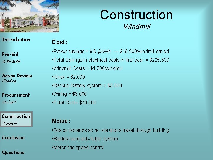 Construction Windmill Introduction Pre-bid WBE/MBE Cost: • Power savings = 9. 6 ¢/k. Wh