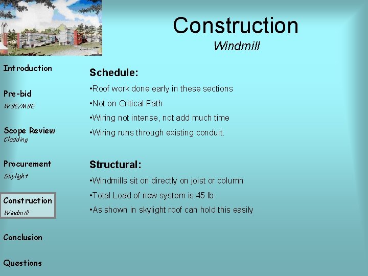 Construction Windmill Introduction Pre-bid WBE/MBE Schedule: • Roof work done early in these sections