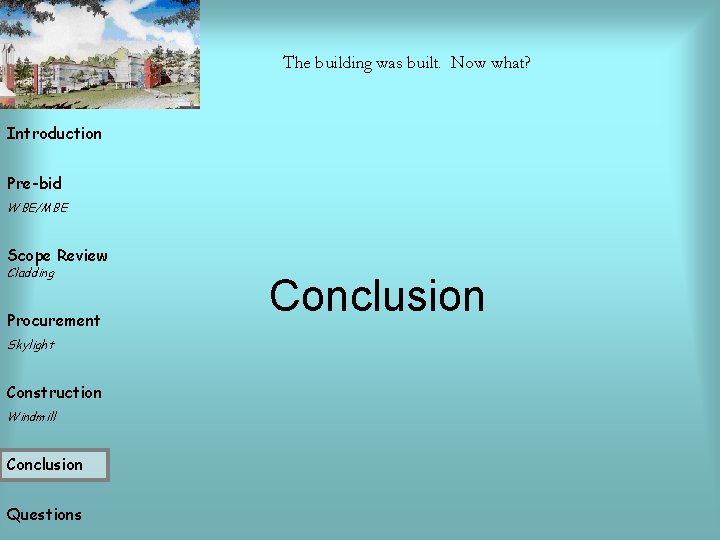 The building was built. Now what? Introduction Pre-bid WBE/MBE Scope Review Cladding Procurement Skylight