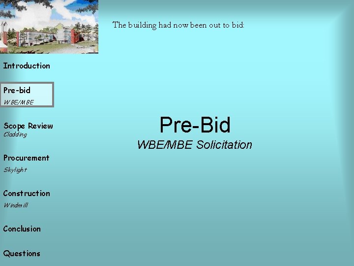 The building had now been out to bid: Introduction Pre-bid WBE/MBE Scope Review Cladding