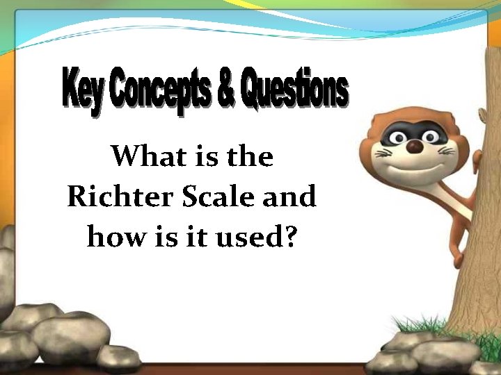 What is the Richter Scale and how is it used? 