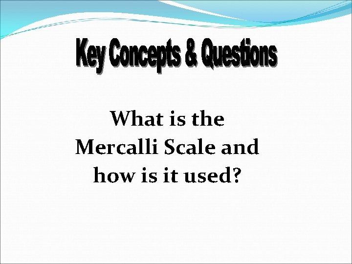 What is the Mercalli Scale and how is it used? 