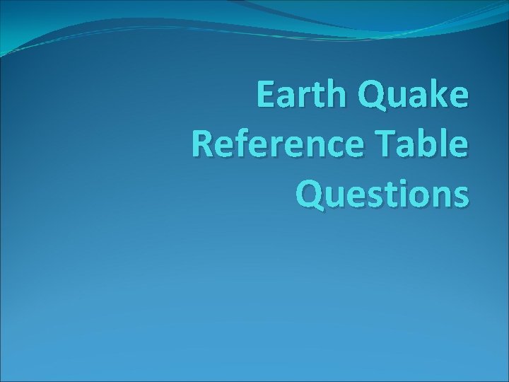 Earth Quake Reference Table Questions 