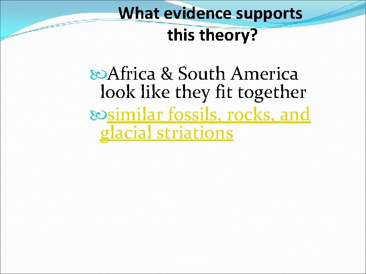 What evidence supports this theory? Africa & South America look like they fit together