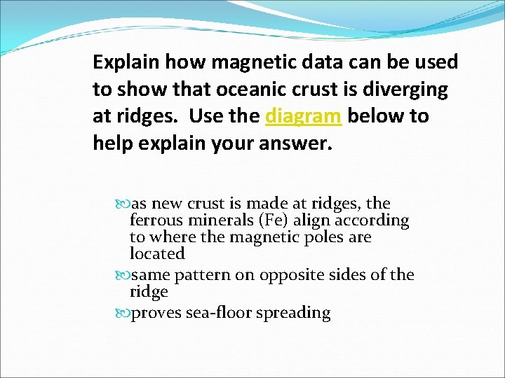 Explain how magnetic data can be used to show that oceanic crust is diverging