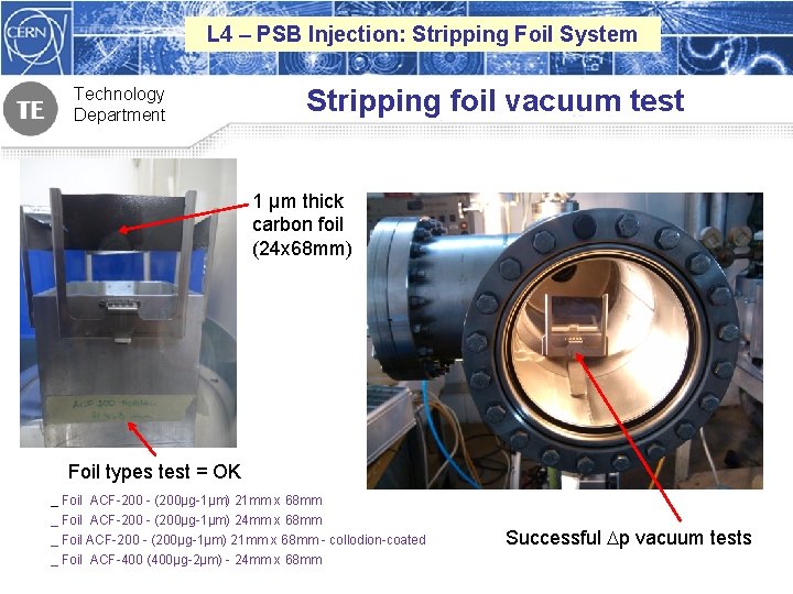 L 4 – PSB Injection: Stripping Foil System Technology Department Stripping foil vacuum test