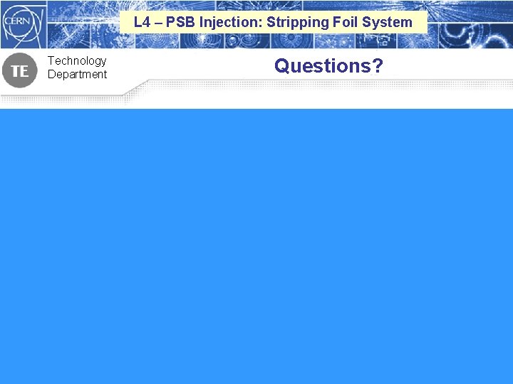 L 4 – PSB Injection: Stripping Foil System Technology Department Questions? 