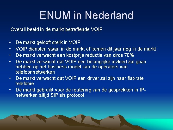 ENUM in Nederland Overall beeld in de markt betreffende VOIP • • De markt