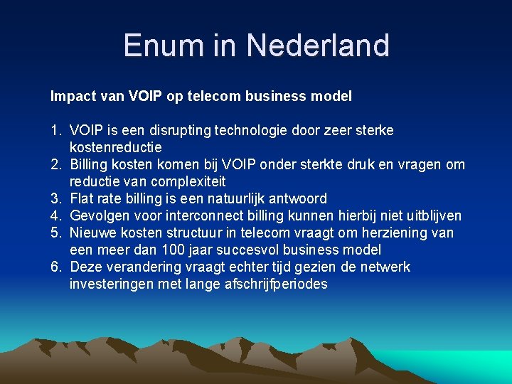 Enum in Nederland Impact van VOIP op telecom business model 1. VOIP is een