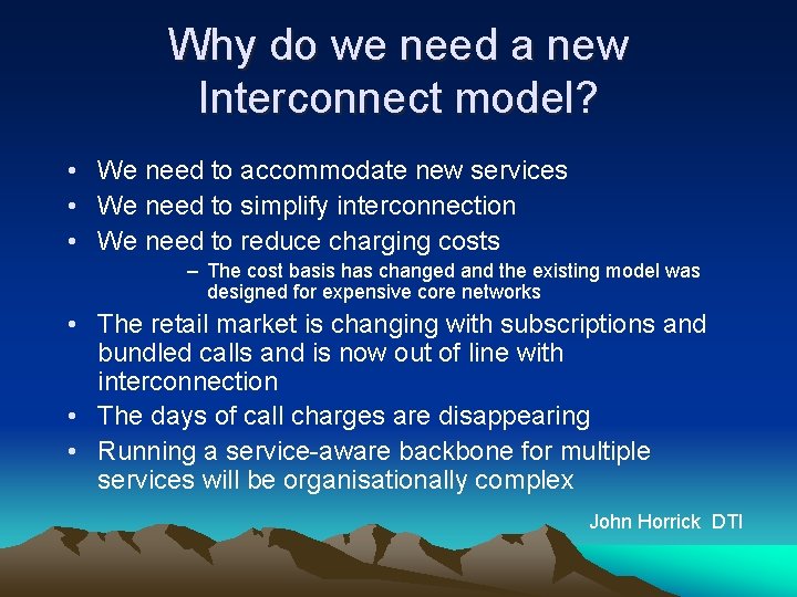 Why do we need a new Interconnect model? • We need to accommodate new