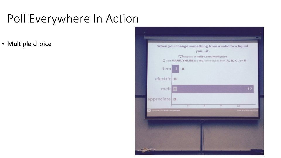 Poll Everywhere In Action • Multiple choice  Poll Everywhere In Action • Multiple choice