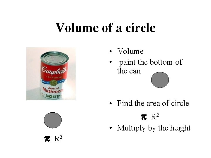 Volume of a circle • Volume • paint the bottom of the can •