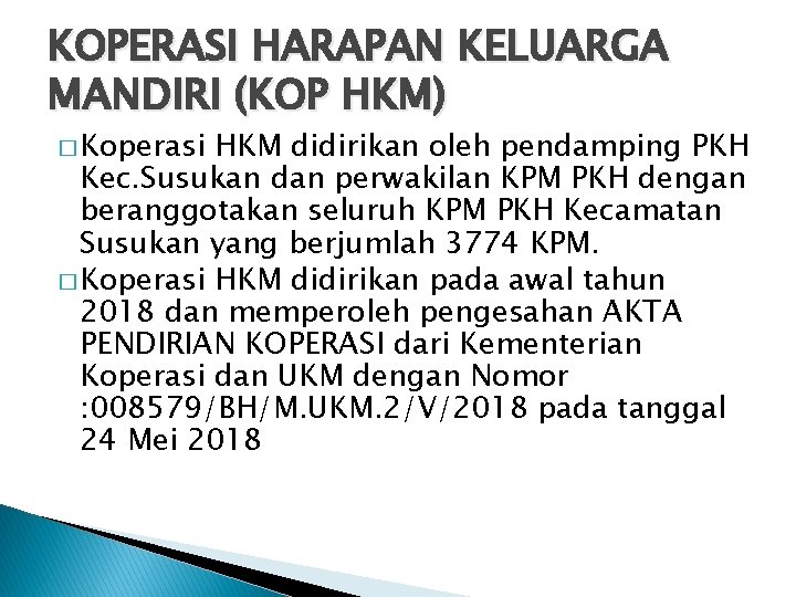 KOPERASI HARAPAN KELUARGA MANDIRI (KOP HKM) � Koperasi HKM didirikan oleh pendamping PKH Kec.