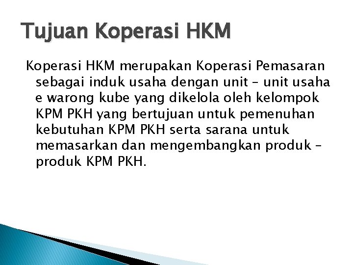 Tujuan Koperasi HKM merupakan Koperasi Pemasaran sebagai induk usaha dengan unit – unit usaha