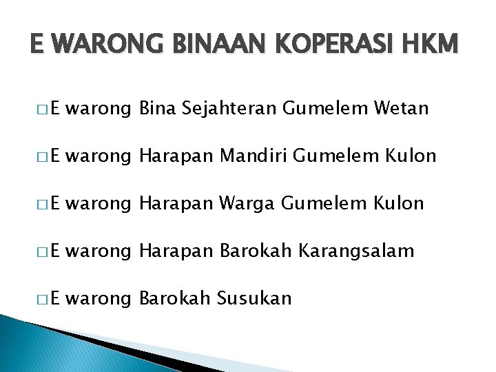 E WARONG BINAAN KOPERASI HKM �E warong Bina Sejahteran Gumelem Wetan �E warong Harapan